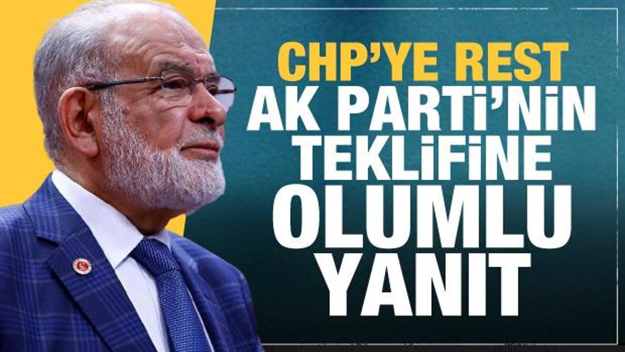 Saadet Partisi'nden CHP'ye rest! AK Parti'nin teklifine olumlu yanıt