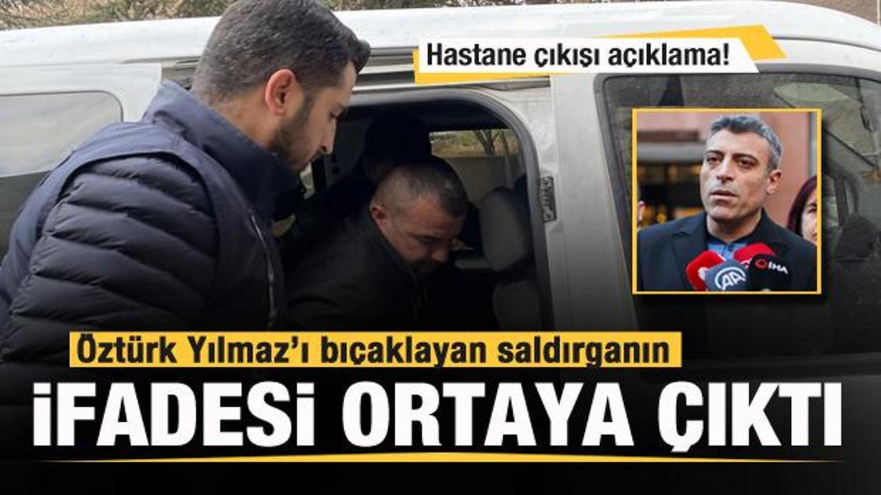 Öztürk Yılmaz’ı bıçaklayan saldırganın ifadesi ortaya çıktı