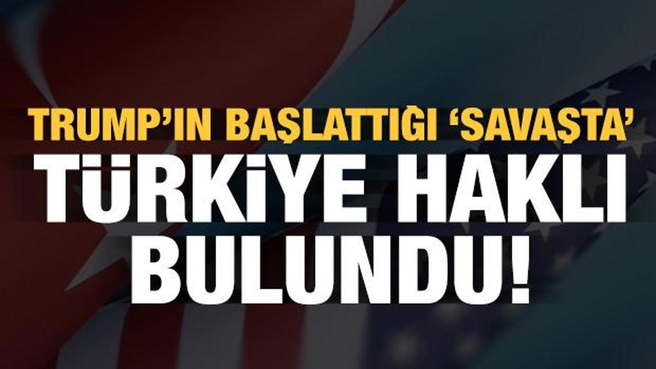 Trump'ın başlattığı 'savaşta' T&uuml;rkiye haklı bulundu