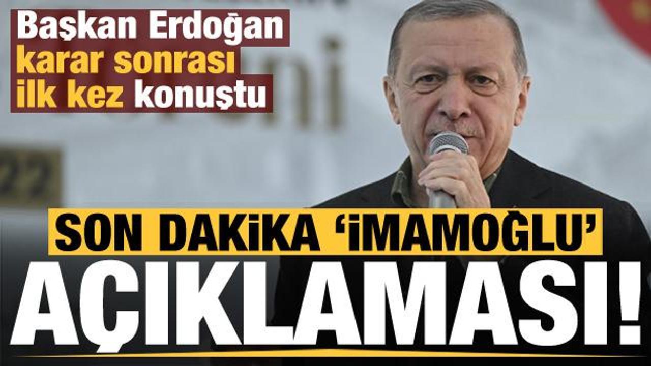 Son dakika haberi: Başkan Erdoğan'dan 'İmamoğlu' a&ccedil;ıklaması! İlk kez konuştu...