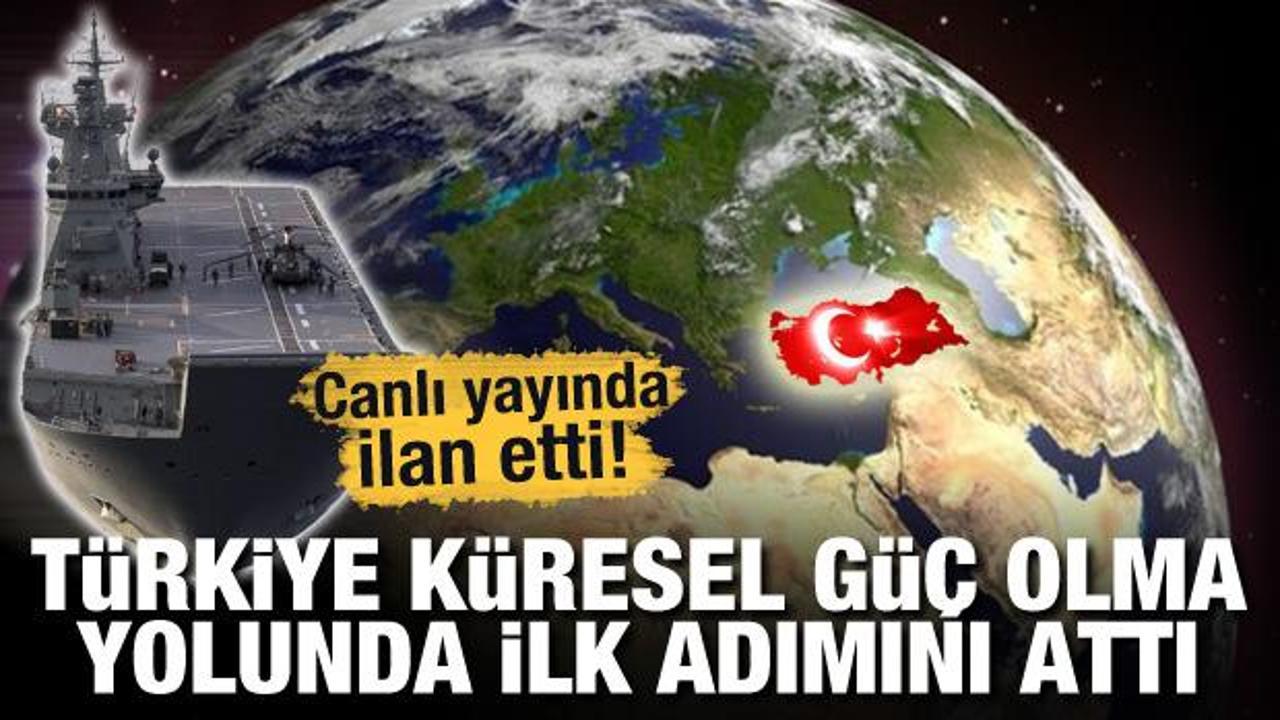 Canlı yayında ilan etti! 'Türkiye küresel güç olma yolundaki ilk adımını attı' 