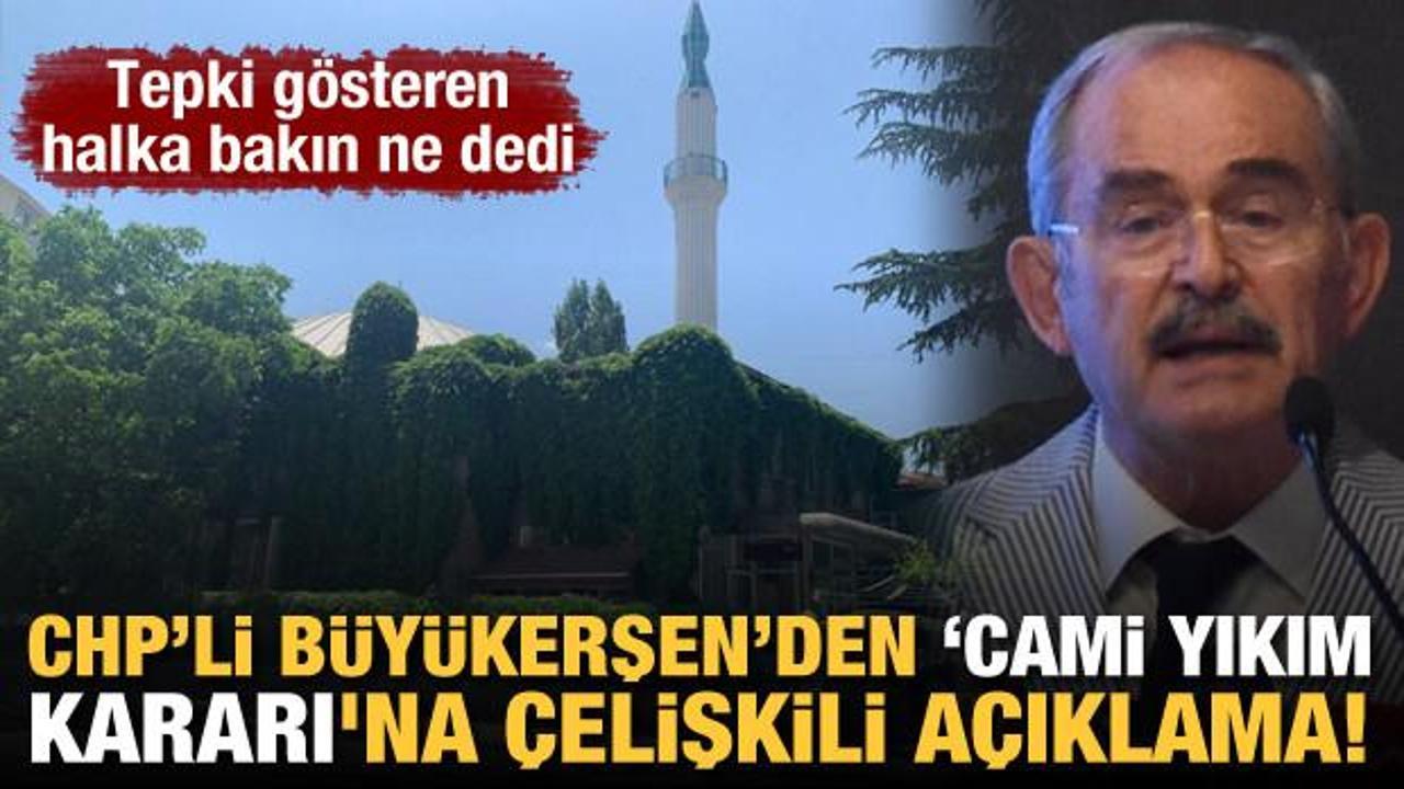 CHP’li Büyükerşen’den ‘cami yıkım kararı'na çelişkili açıklama!