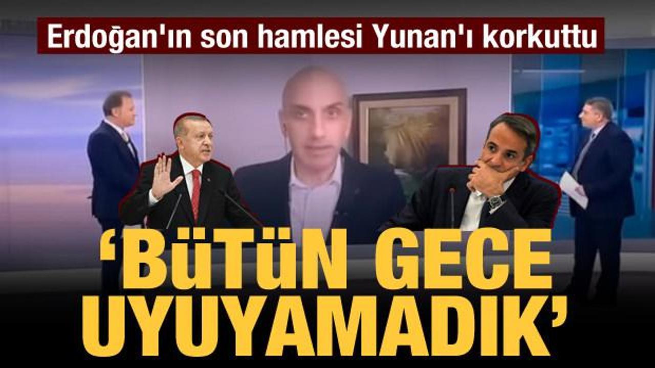 Erdoğan'ın son hamlesi Yunan'ı korkuttu! 'Bütün gece uyuyamadık'