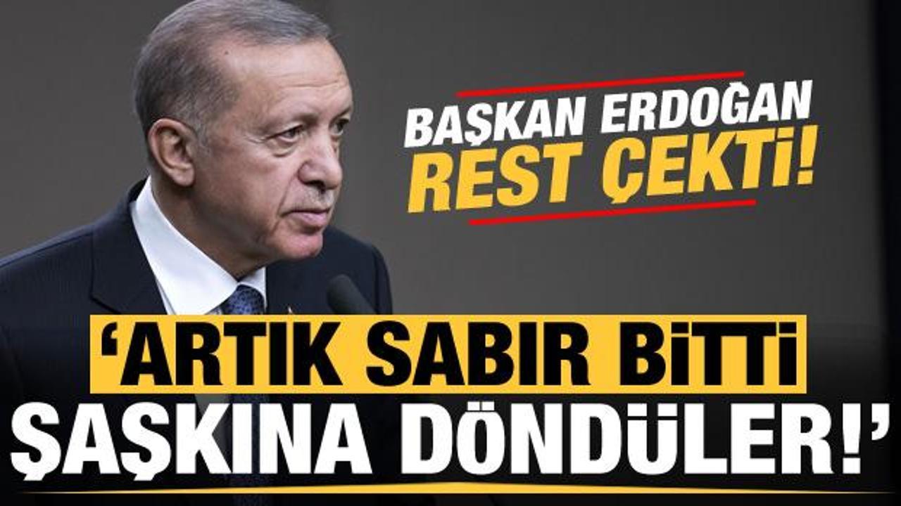 Son dakika... Başkan Erdoğan rest çekti: Artık sabır bitti, şaşkına döndüler!