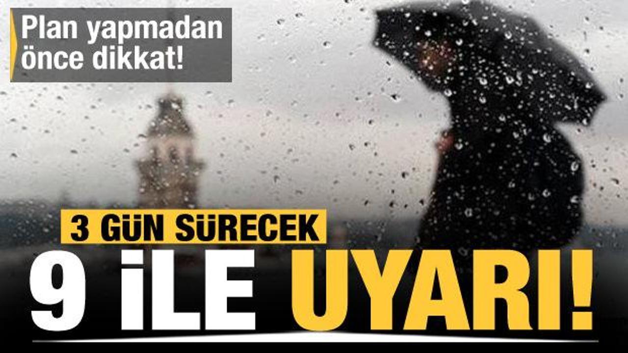 Son dakika... Meteoroloji İstanbul dahil 9 ili uyardı: 3 g&uuml;n s&uuml;recek