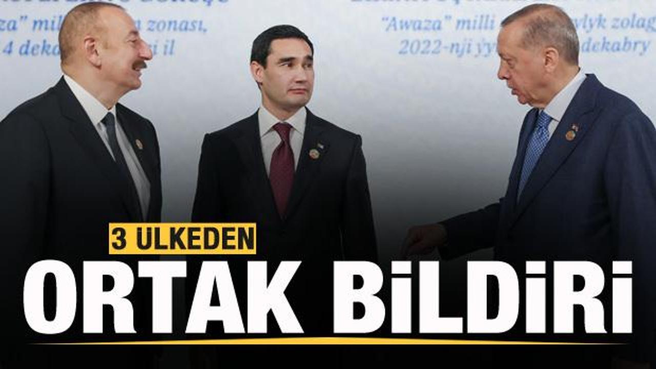 Türkiye, Türkmenistan ve Azerbaycan'dan ortak açıklama!