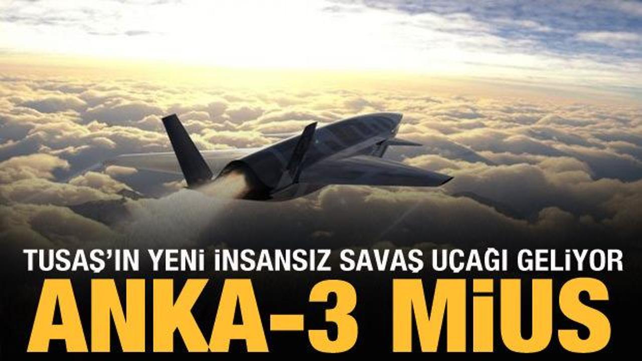 TUSAŞ'ın yeni insansız savaş u&ccedil;ağı geliyor: ANKA-3 MİUS