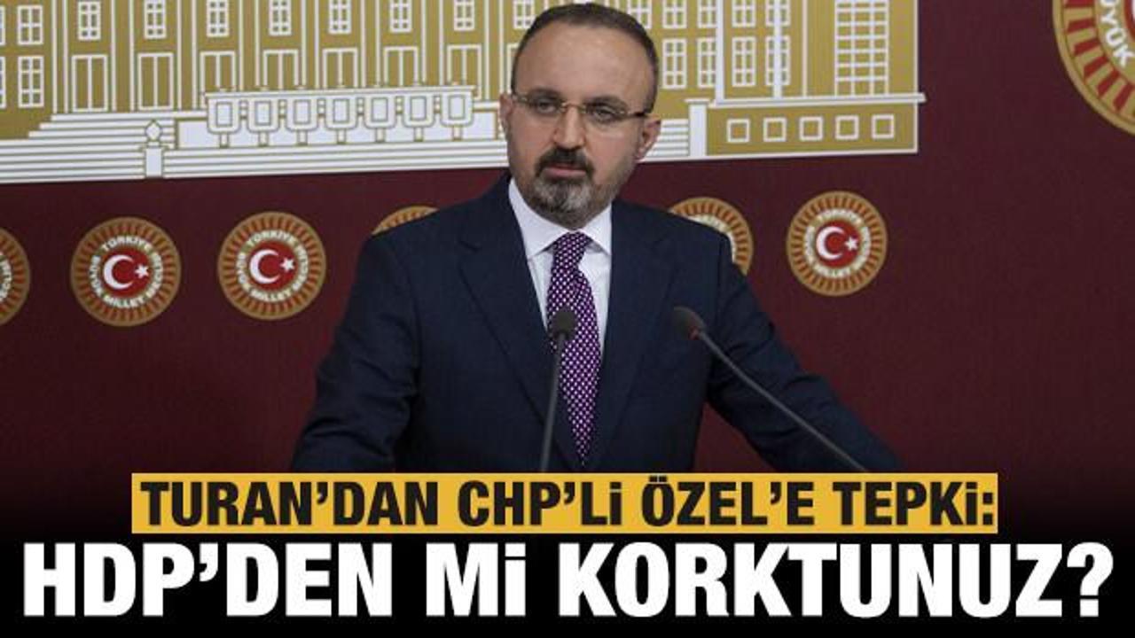 AK Parti'li Turan'dan CHP'li &Ouml;zel'e 'Semra G&uuml;zel' tepkisi: HDP'den mi korktunuz?