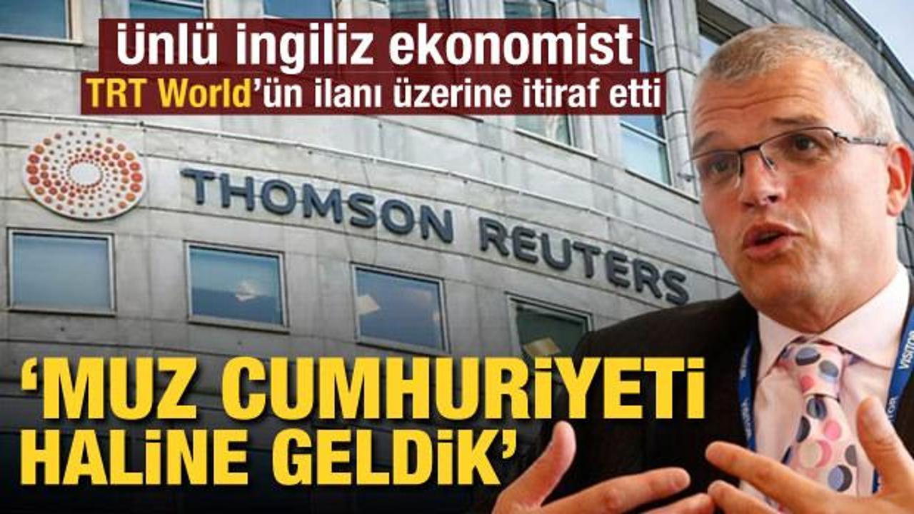 İngiliz ekonomist TRT World’ün ilanı üzerine itiraf etti! 'Muz cumhuriyeti haline geldik'
