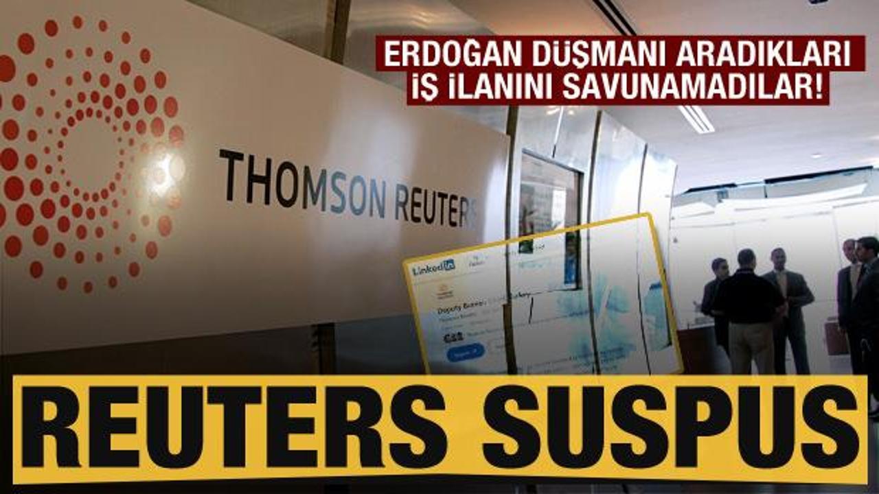 Reuters 'Erdoğan düşmanı' aradığı iş ilanını savunamadı! Sessizliğe gömüldüler