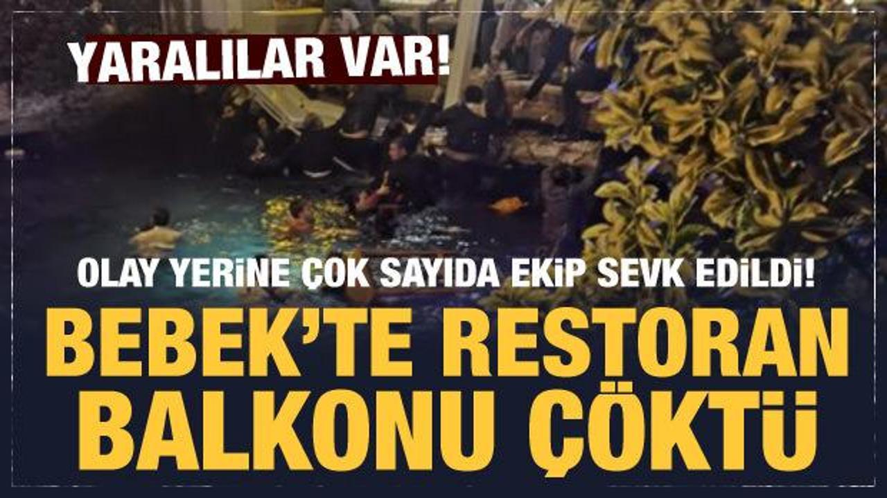 Son Dakika... Bebek'te restoran balkonu &ccedil;&ouml;kt&uuml;: 4 vatandaş yaralandı!