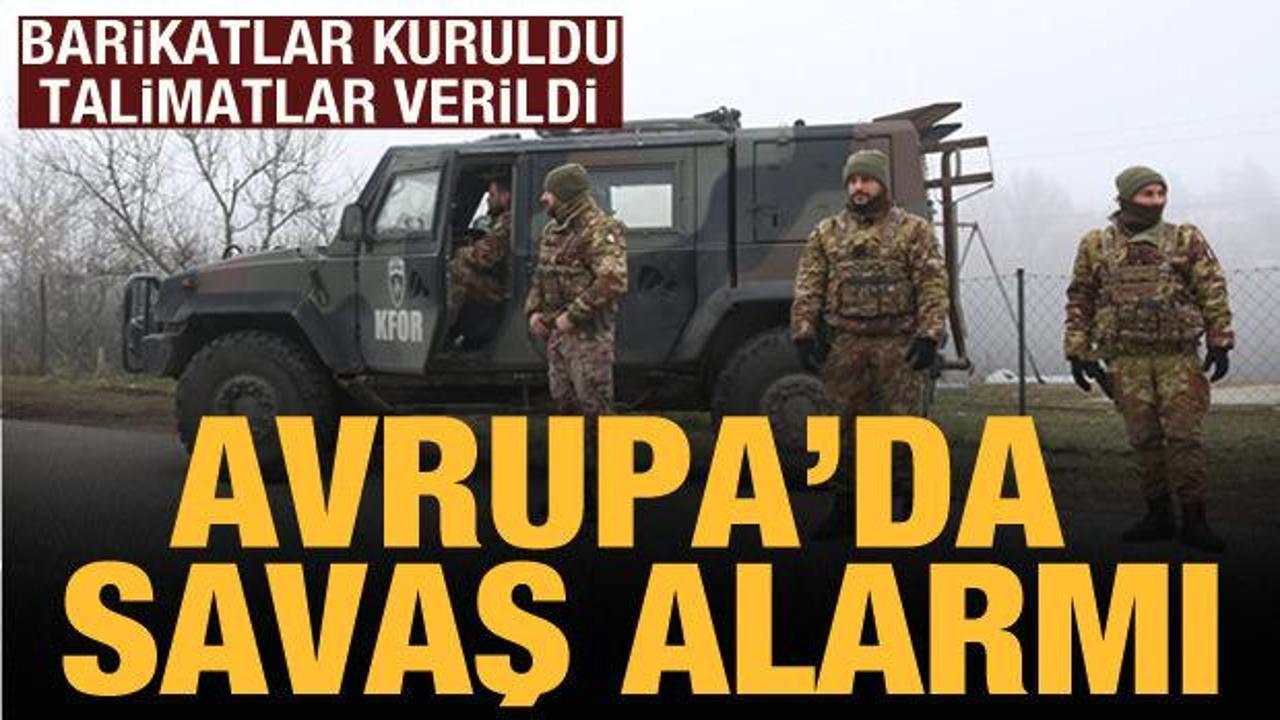 Avrupa'da savaş paniği: Sırplar sınıra iki yeni barikat kurdu