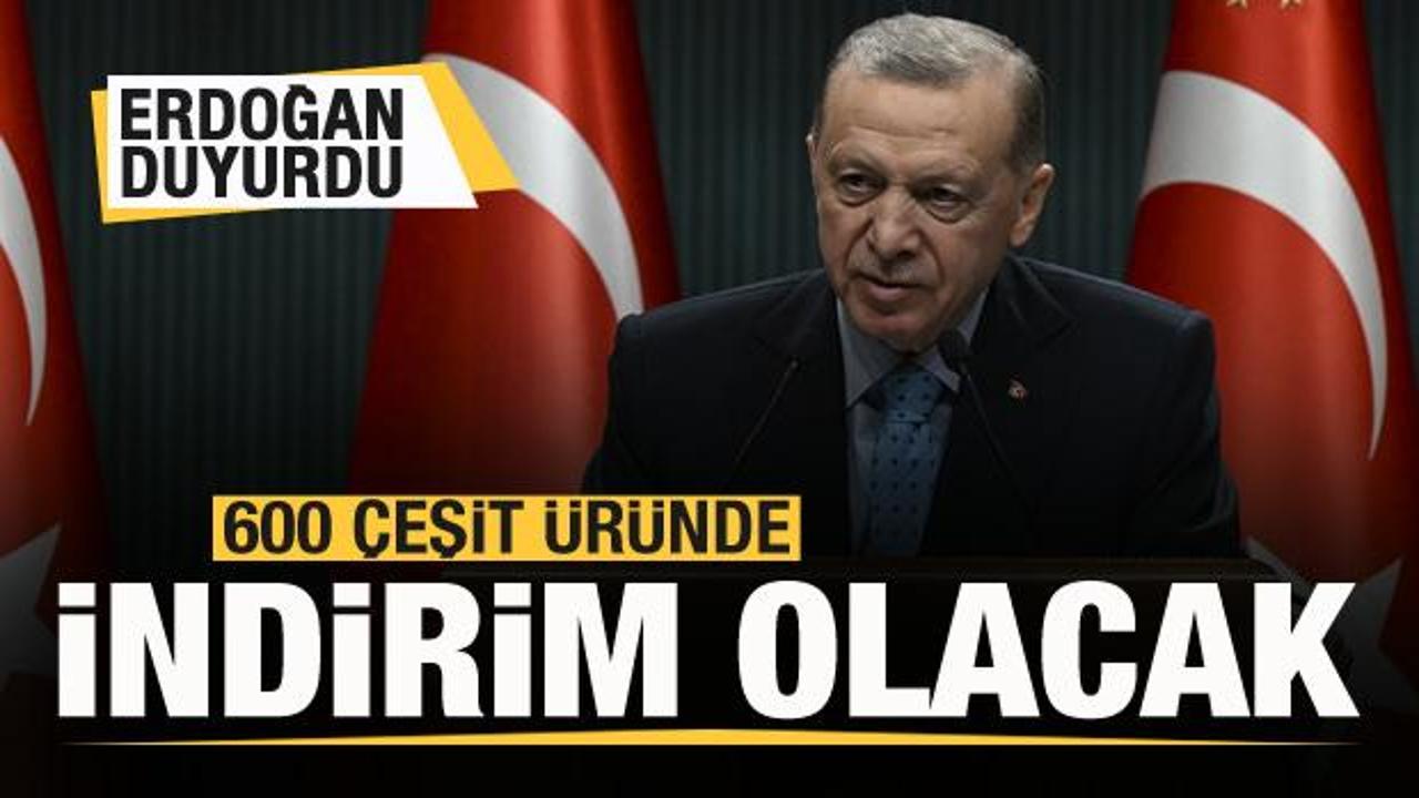 Başkan Erdoğan duyurdu: 600 çeşit üründe indirim olacak