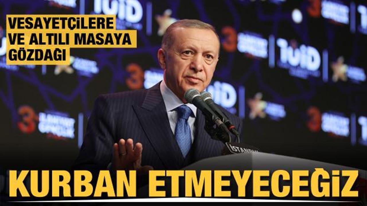 Başkan Erdoğan'dan 6'lı masaya "vesayet aparatı" göndermesi: İhtiraslarına kurban edemeyiz