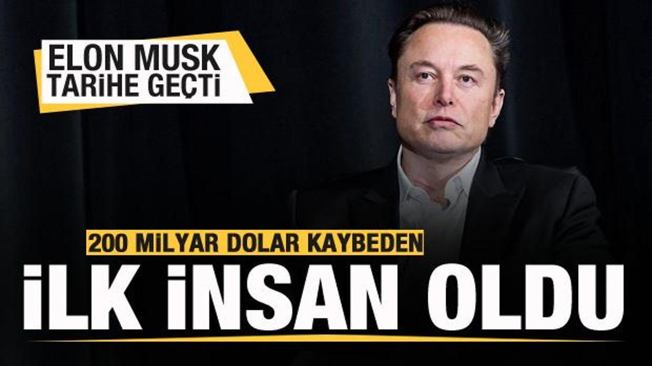 Elon Musk tarihe geçti! 200 milyar dolar kaybeden ilk insan oldu