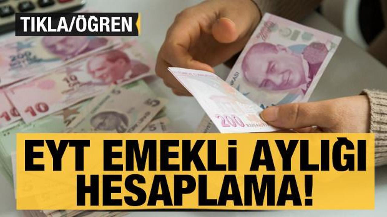 EYT emekli aylığı hesaplama: TIKLA/&Ouml;ĞREN