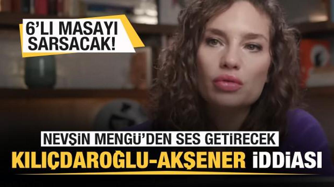 Nevşin Mengü'den ses getirecek Akşener-Kılıçdaroğlu iddiası! 6'lı masayı sarsacak!