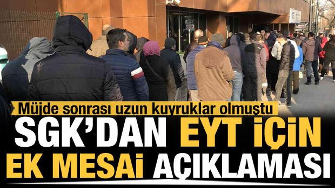 SGK'dan EYT i&ccedil;in mesai a&ccedil;ıklaması: Cumartesi g&uuml;n&uuml; de a&ccedil;ık olacak