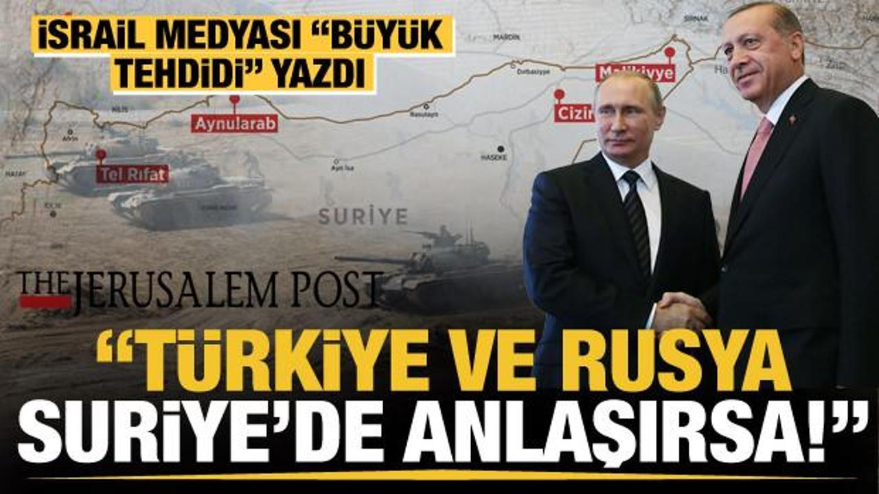 The Jerusalem Post Gazetesi: Türkiye-Rusya yakınlaşması bölge barışına tehdit