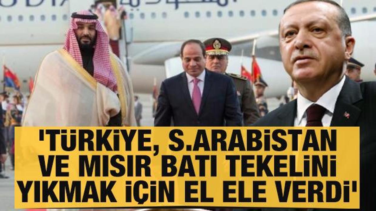 'Türkiye, Suudi Arabistan ve Mısır, Batı tekelini yıkmak için el ele verdi'