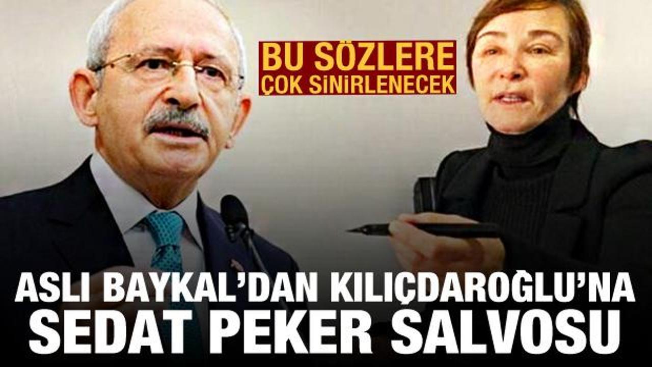 Aslı Baykal'dan Kılı&ccedil;daroğlu'na Sedat Peker salvosu