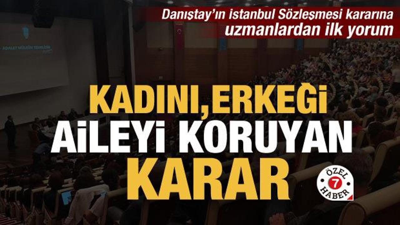 Danıştay, İstanbul Sözleşmesi'nde noktayı koydu! 'Kadını, erkeği, aileyi koruyan karar'