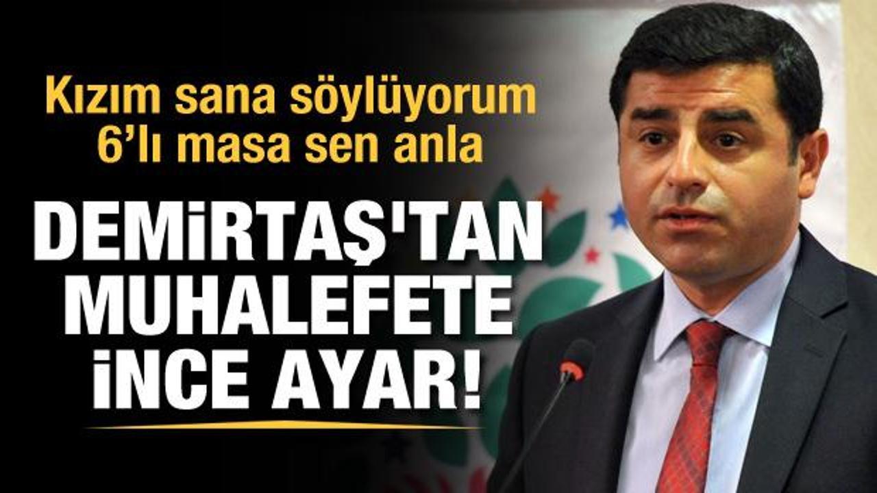 HDP'li Selahattin Demirtaş'tan 6'lı masaya ince ayar!