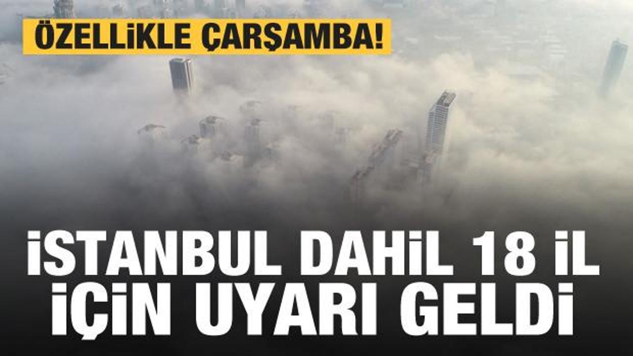İstanbul dahil 16 il i&ccedil;in Meteoroloji'den uyarı! &Ouml;zellikle &ccedil;arşambaya dikkat