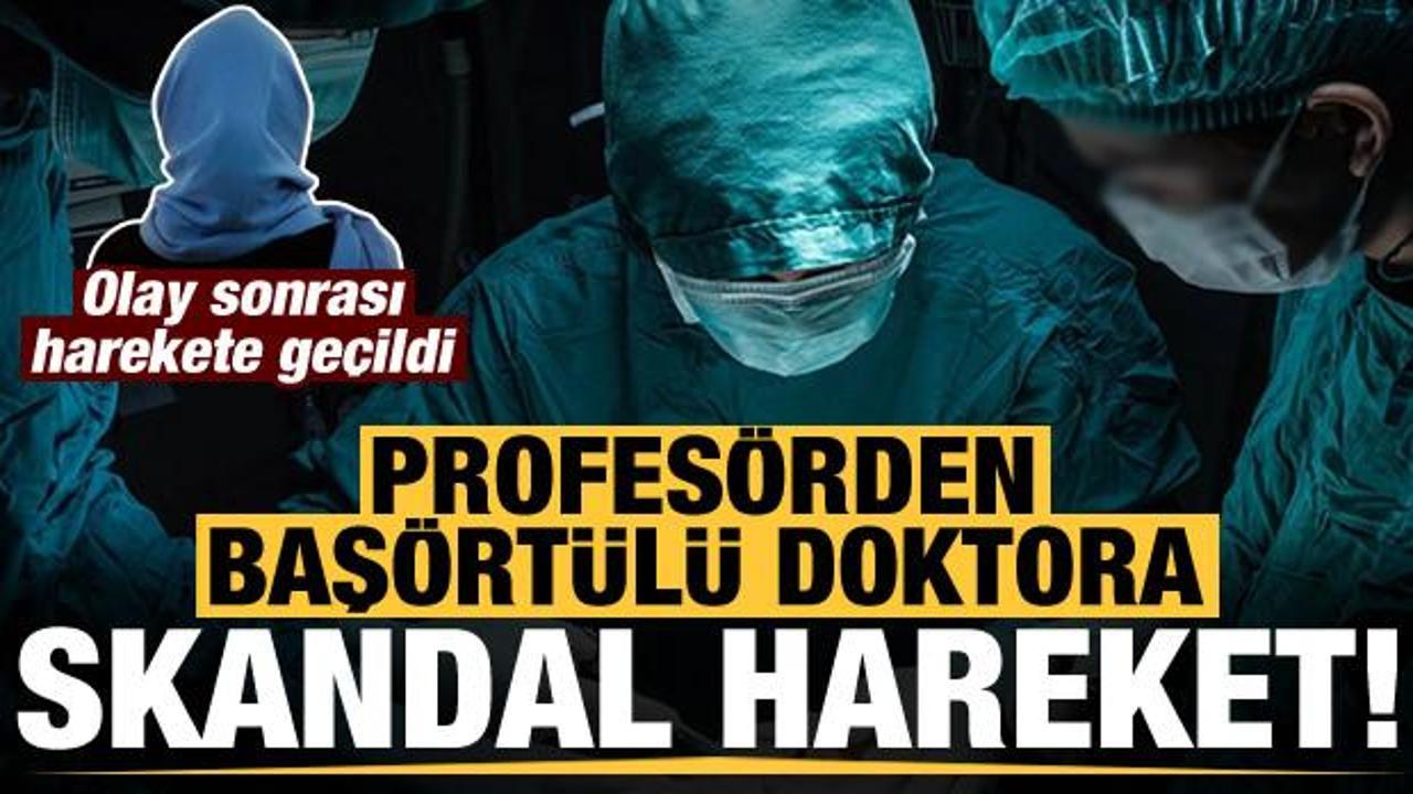 Trabzon'da profesörden başörtülü doktora skandal hareket!