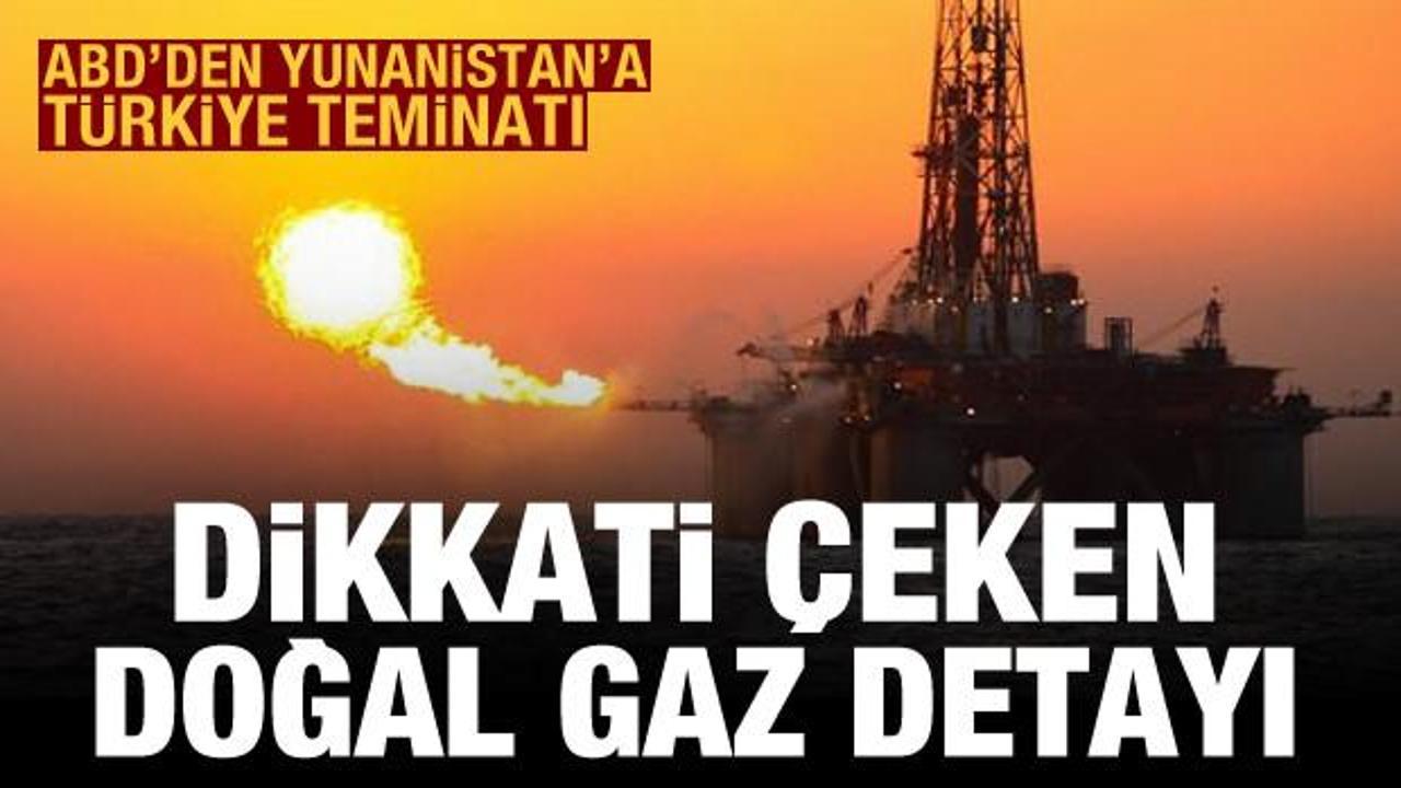 ABD'den Yunanistan'a Türkiye teminatı: Doğal gaz sondaj takvimi öne çekilecek