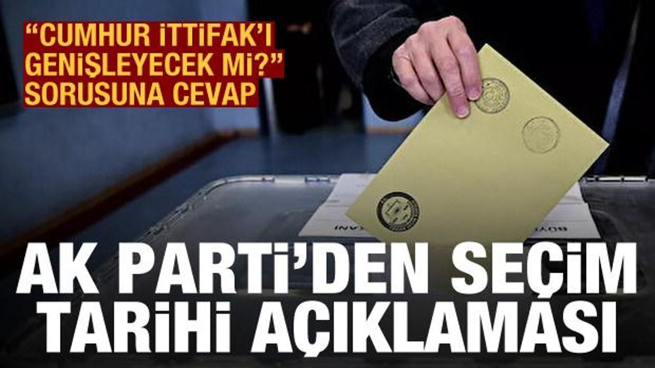 AK Parti'den seçim tarihi açıklaması: "Cumhur İttifak'ı genişleyecek mi?" sorusuna cevap