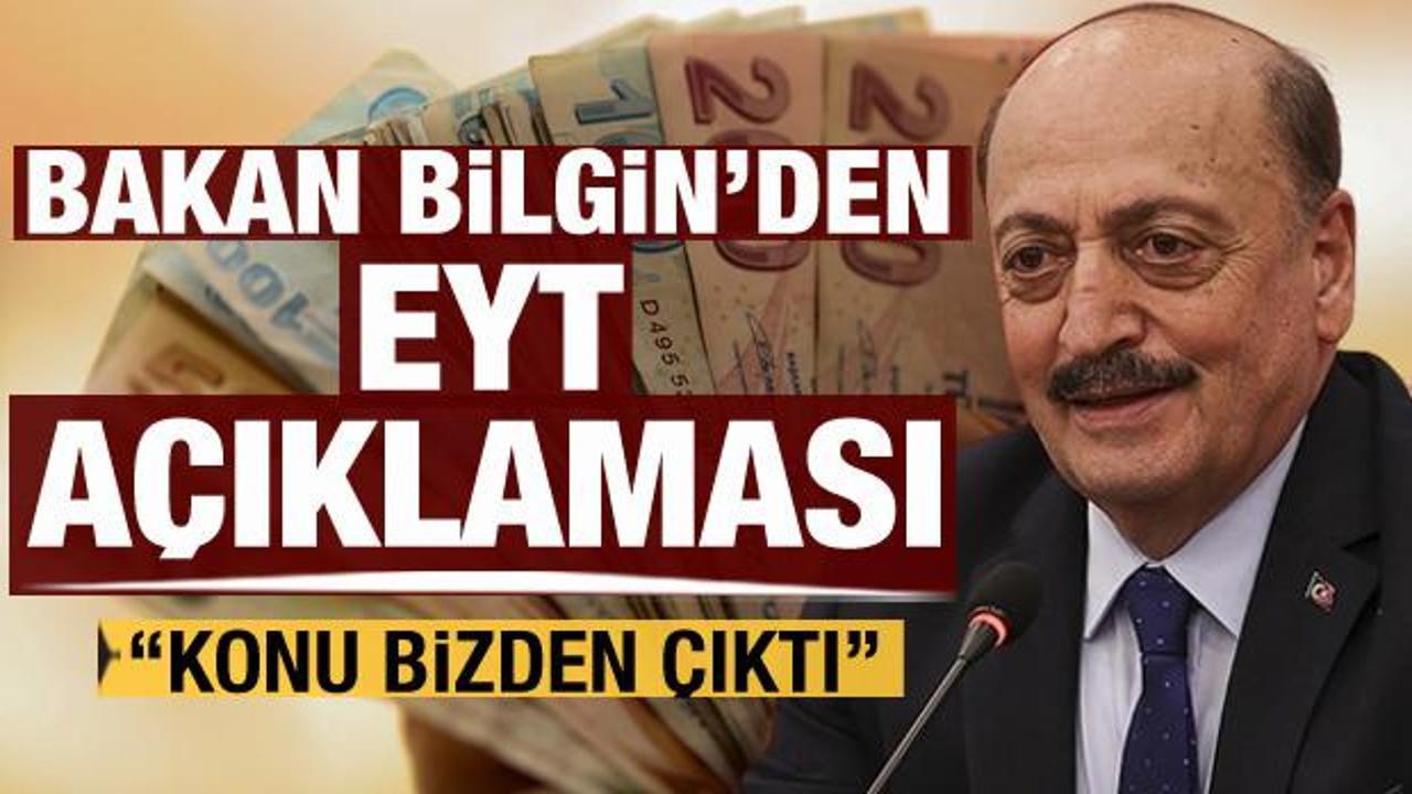 Bakan Bilgin&rsquo;den EYT a&ccedil;ıklaması: Konu bizden &ccedil;ıktı