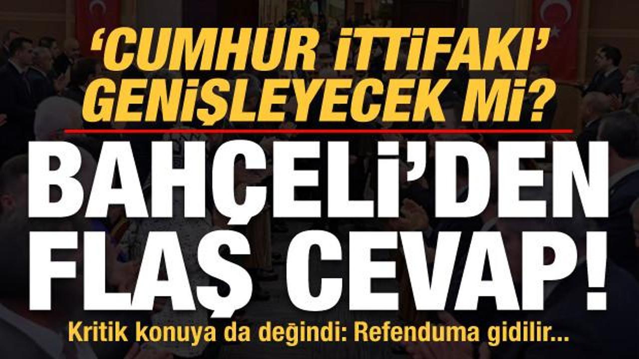 Son dakika: 'Cumhur İttifakı genişleyecek mi?' sorusuna Bah&ccedil;eli'den flaş cevap!