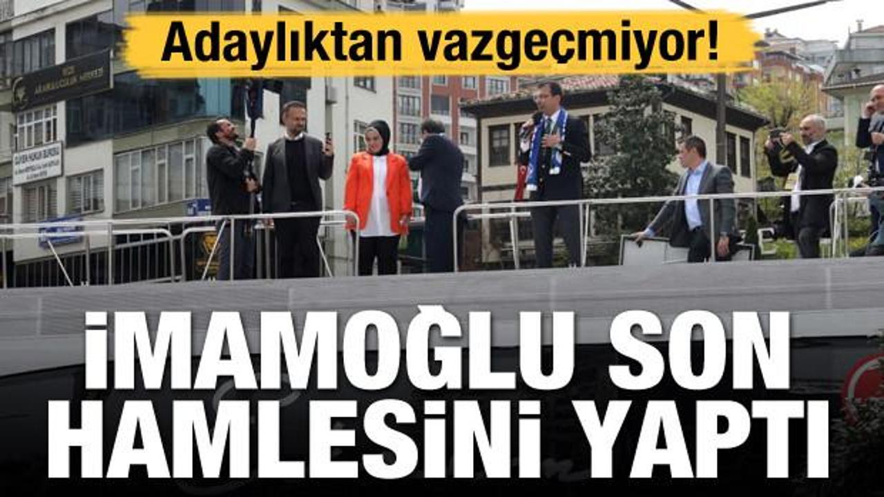 Adaylıktan vazgeçmiyor! İmamoğlu son hamlesini yaptı