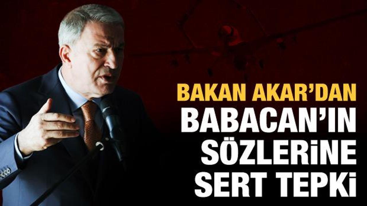 Bakan Akar'dan Babacan'ın SİHA açıklamasına tepki