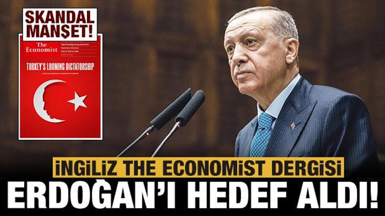 The Economist Erdoğan'ı hedef aldı: Türkiye diktatörlüğün eşiğinde olabilir