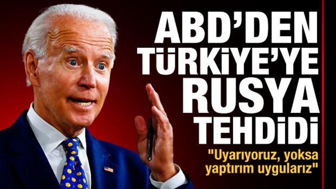 ABD'den Türkiye'ye Rusya tehdidi: Uyarıyoruz, yoksa yaptırım uygularız