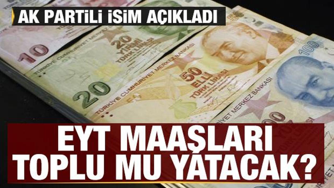 AK Parti'den EYT a&ccedil;ıklaması: Maaşlar toplu mu yatacak?