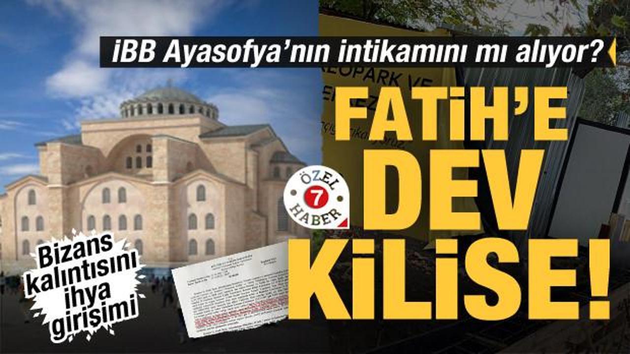 Fatih’in emaneti İstanbul’a ‘dev kilise’ projesi! Ayasofya’nın intikamı mı?