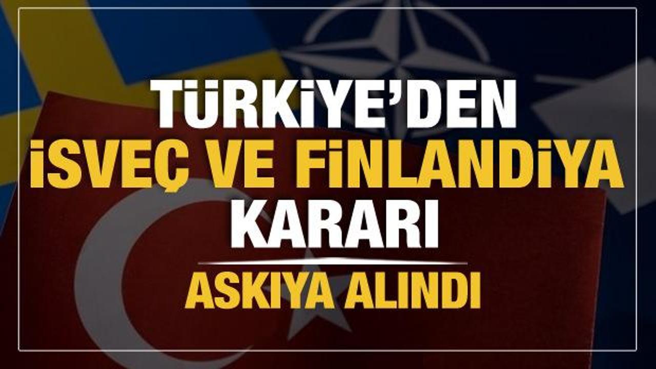 Son Dakika: Türkiye'den İsveç ve Finlandiya kararı!