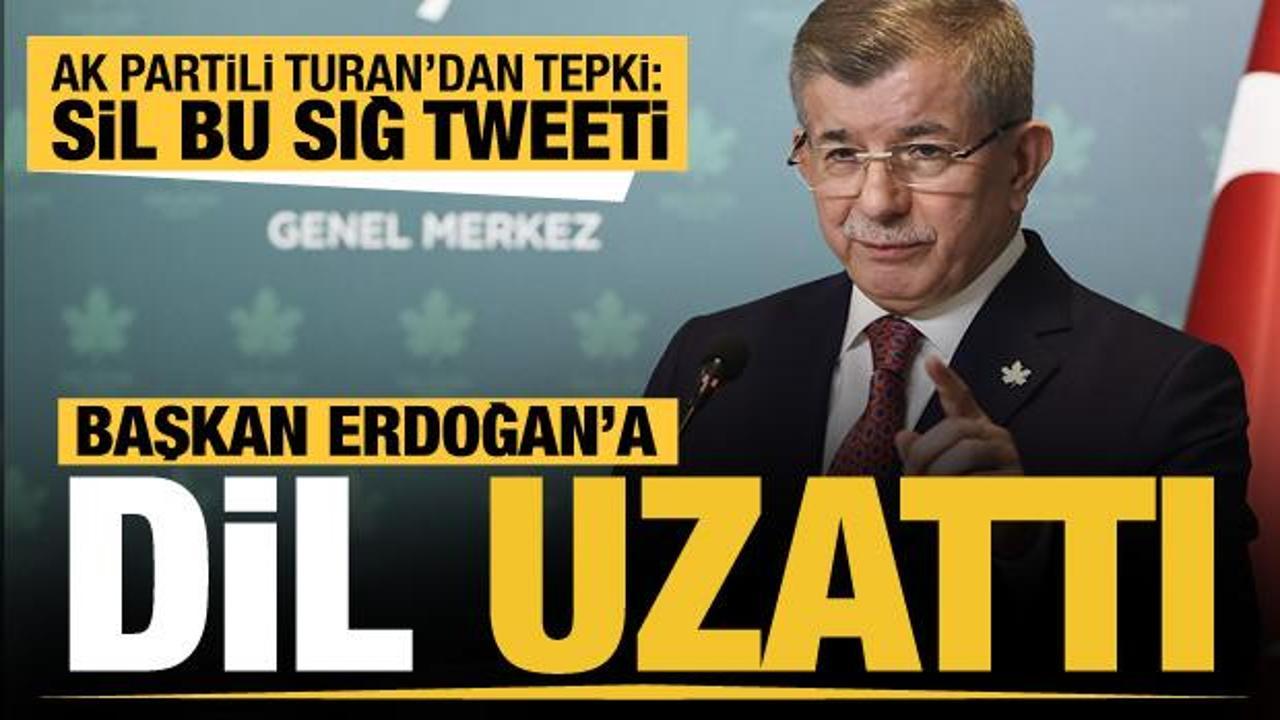 Bülent Turan'dan Davutoğlu'na: Silin bu sığ tweeti