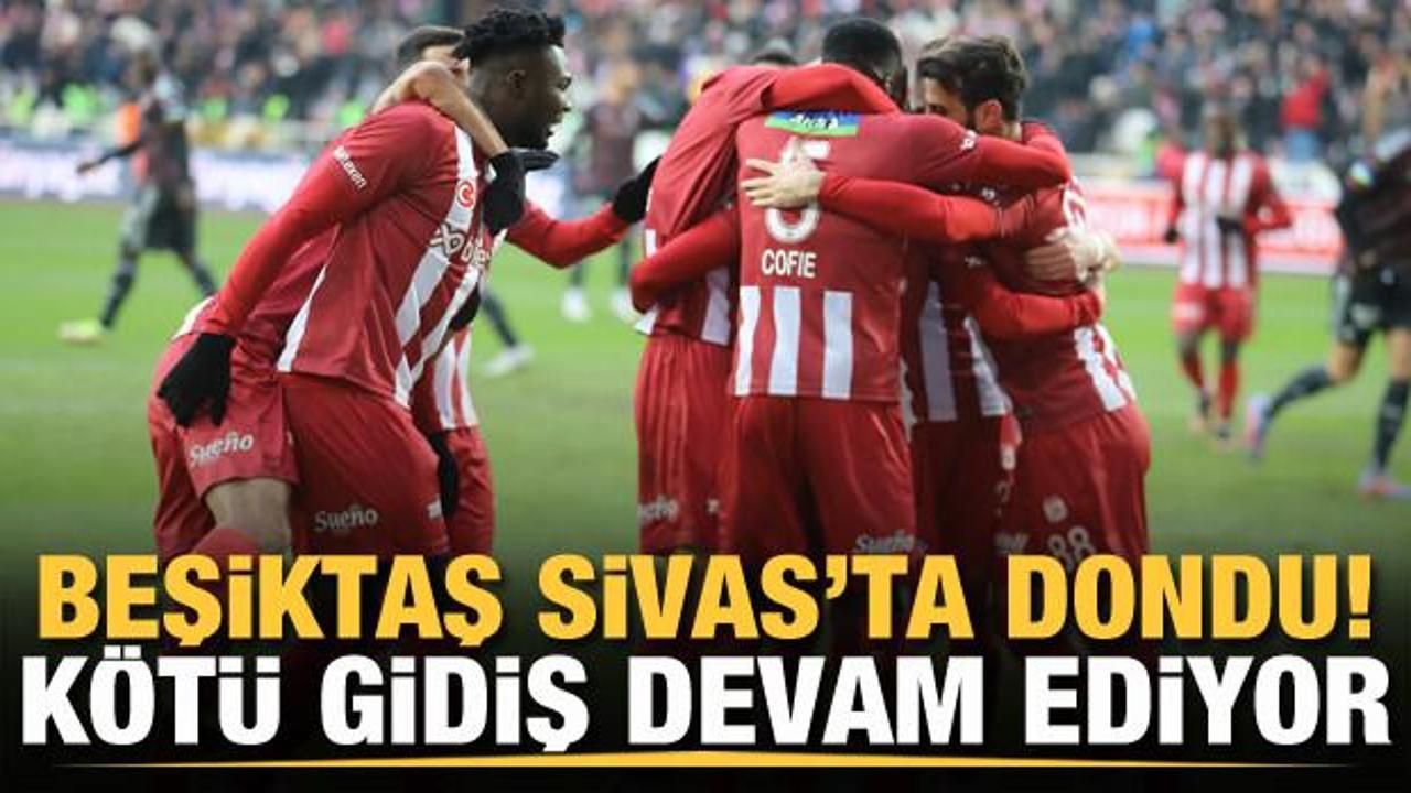 Beşiktaş Sivas'ta dondu! Kötü gidiş devam ediyor