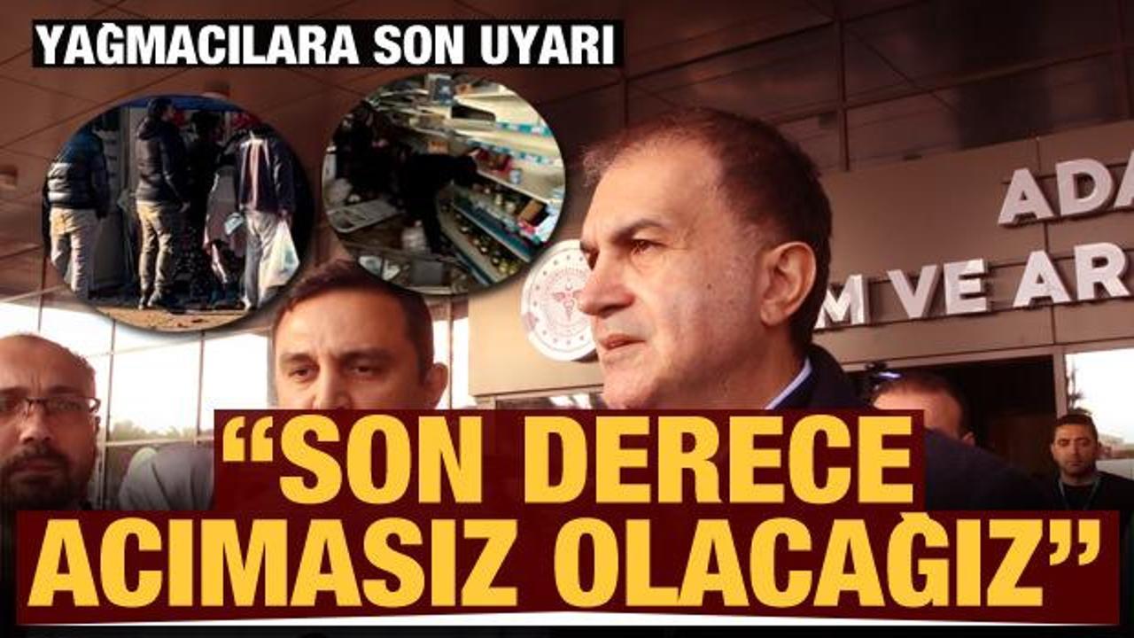 AK Parti S&ouml;zc&uuml;s&uuml; &Ccedil;elik: Yağma olayları karşısında son derece acımasız olacağız