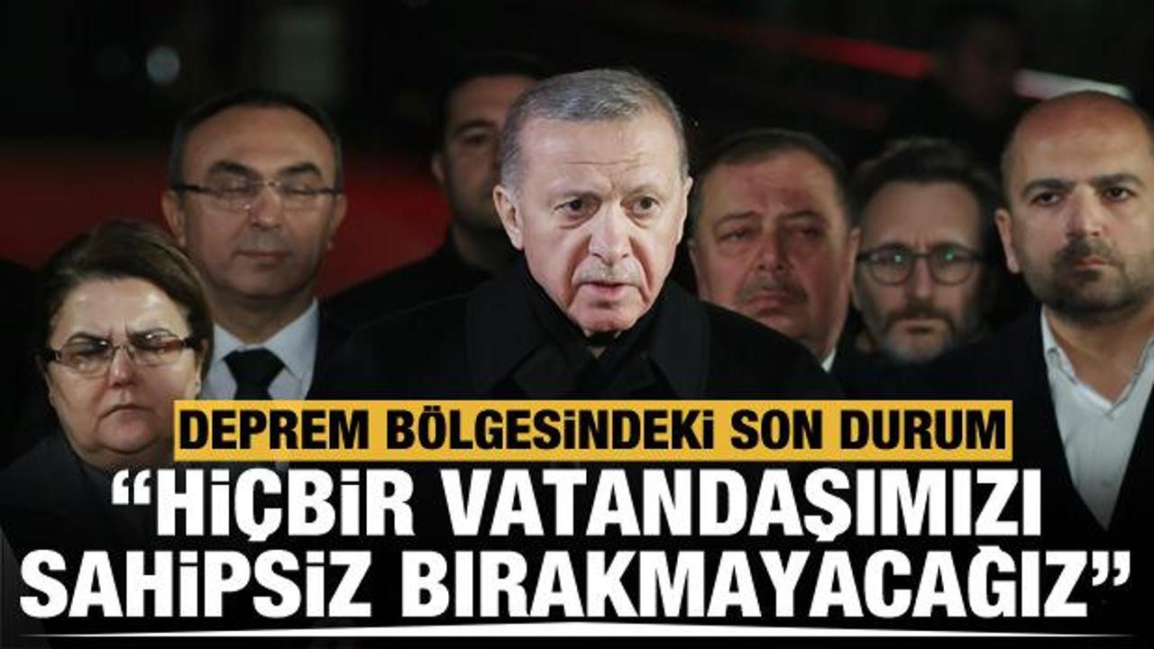 Başkan Erdoğan'dan önemli açıklamalar! İşte deprem bölgesindeki son durum
