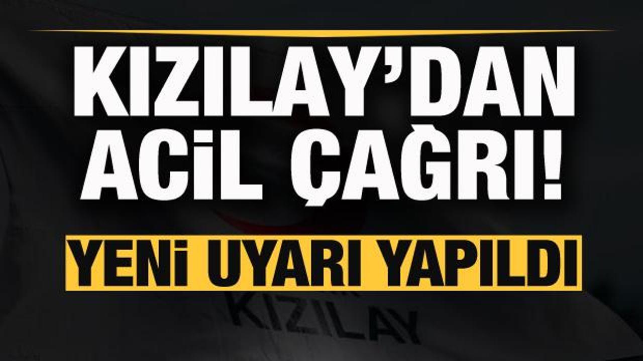 Kızılay'dan vatandaşlara acil çağrı! Yeni uyarı yapıldı