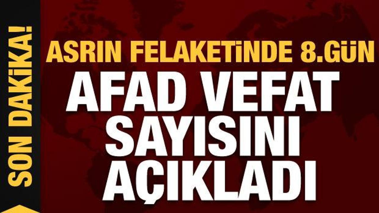 Asrın felaketinde 8'inci gün: Can kaybı ve yaralı sayısı yükseldi