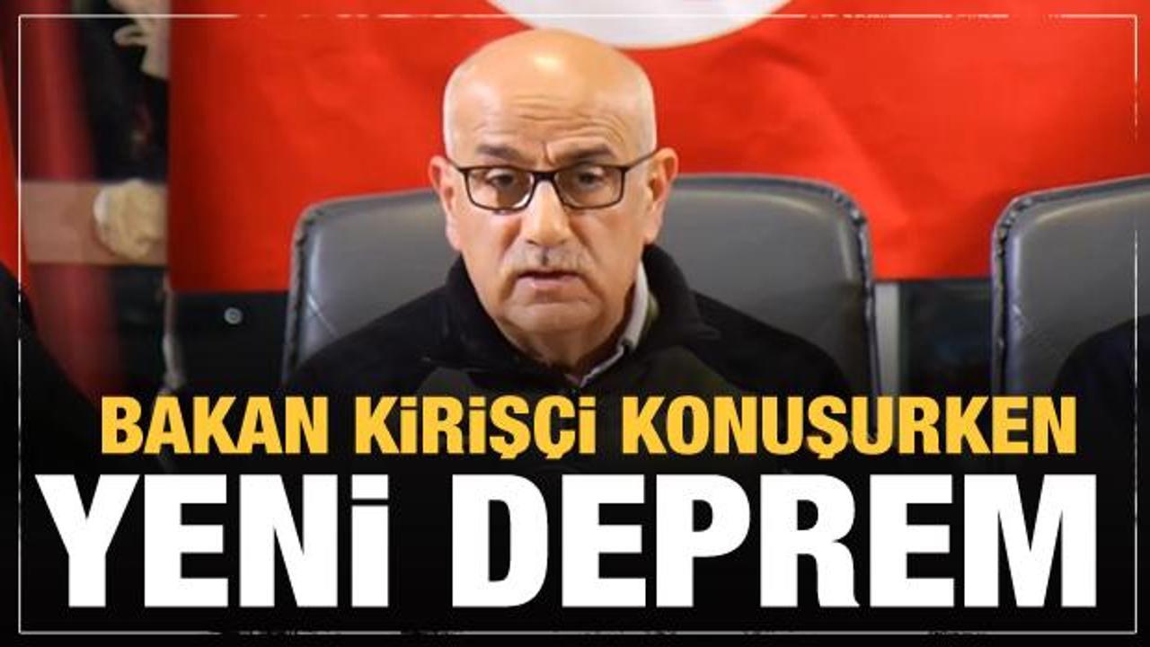 Bakan Kiriş&ccedil;i konuşurken yeni deprem oldu