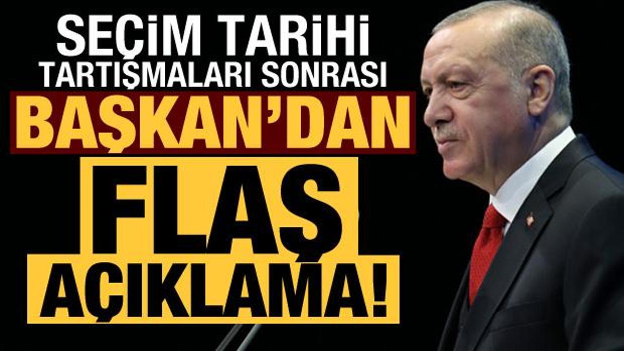Son dakika: Se&ccedil;im tarihi tartışmaları sonrası Erdoğan'dan flaş a&ccedil;ıklama!