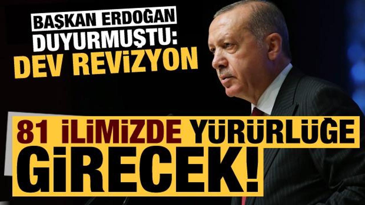 Başkan Erdoğan duyurmuştu, 81 ilde y&uuml;r&uuml;rl&uuml;ğe girecek!