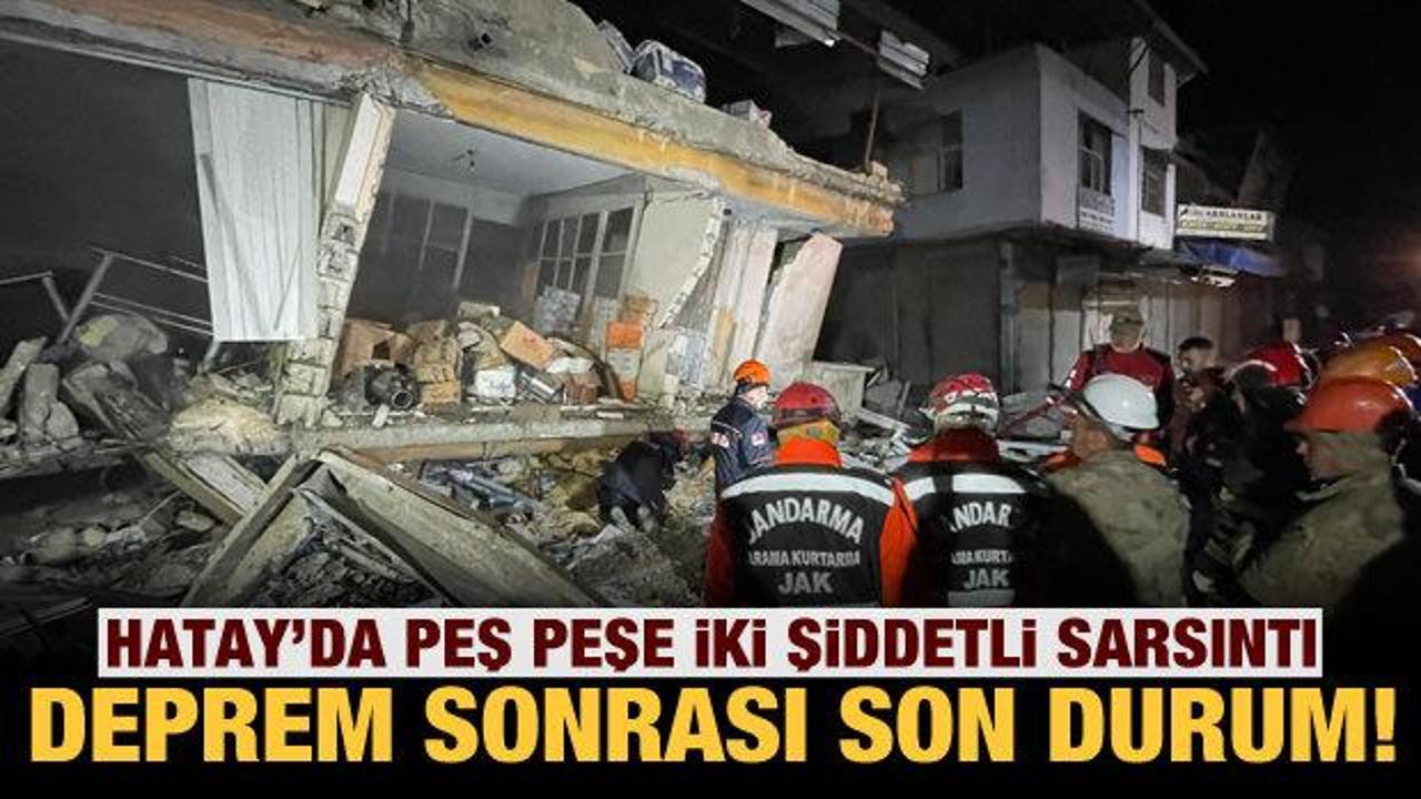 Hatay'ın Defne ve Samandağ ilçesinde peş peşe iki deprem! İşte bölgedeki son durum...